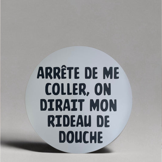 Arrête de me coller